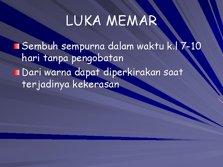LUKA MEMAR Sembuh sempurna dalam waktu k. l 7 -10 hari tanpa pengobatan Dari LUKA MEMAR Sembuh sempurna dalam waktu k. l 7 -10 hari tanpa pengobatan Dari
