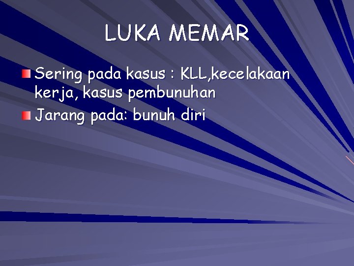LUKA MEMAR Sering pada kasus : KLL, kecelakaan kerja, kasus pembunuhan Jarang pada: bunuh LUKA MEMAR Sering pada kasus : KLL, kecelakaan kerja, kasus pembunuhan Jarang pada: bunuh