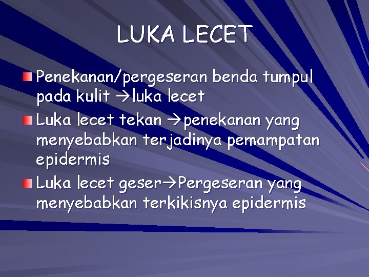 LUKA LECET Penekanan/pergeseran benda tumpul pada kulit luka lecet Luka lecet tekan penekanan yang LUKA LECET Penekanan/pergeseran benda tumpul pada kulit luka lecet Luka lecet tekan penekanan yang