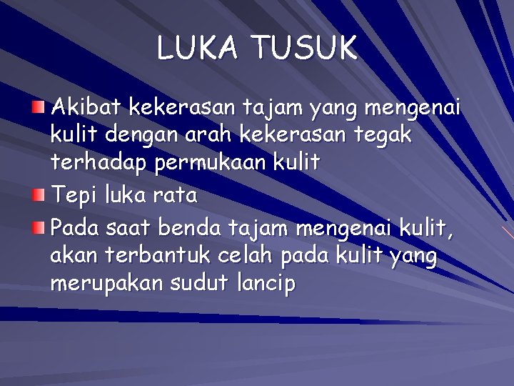 LUKA TUSUK Akibat kekerasan tajam yang mengenai kulit dengan arah kekerasan tegak terhadap permukaan LUKA TUSUK Akibat kekerasan tajam yang mengenai kulit dengan arah kekerasan tegak terhadap permukaan