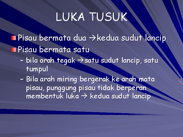 LUKA TUSUK Pisau bermata dua kedua sudut lancip Pisau bermata satu – bila arah LUKA TUSUK Pisau bermata dua kedua sudut lancip Pisau bermata satu – bila arah