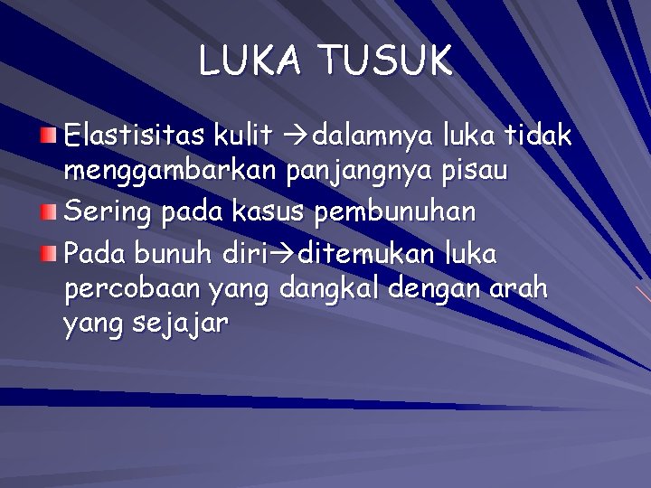 LUKA TUSUK Elastisitas kulit dalamnya luka tidak menggambarkan panjangnya pisau Sering pada kasus pembunuhan LUKA TUSUK Elastisitas kulit dalamnya luka tidak menggambarkan panjangnya pisau Sering pada kasus pembunuhan