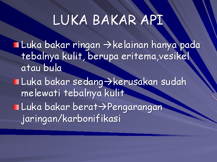 LUKA BAKAR API Luka bakar ringan kelainan hanya pada tebalnya kulit, berupa eritema, vesikel LUKA BAKAR API Luka bakar ringan kelainan hanya pada tebalnya kulit, berupa eritema, vesikel