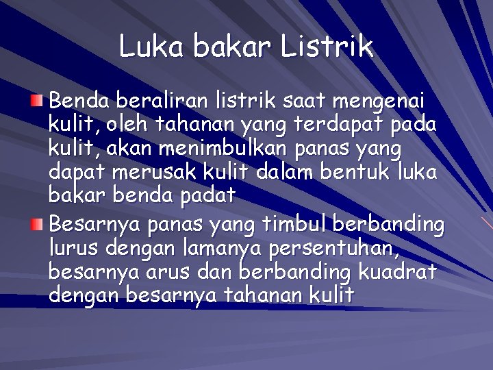 Luka bakar Listrik Benda beraliran listrik saat mengenai kulit, oleh tahanan yang terdapat pada Luka bakar Listrik Benda beraliran listrik saat mengenai kulit, oleh tahanan yang terdapat pada