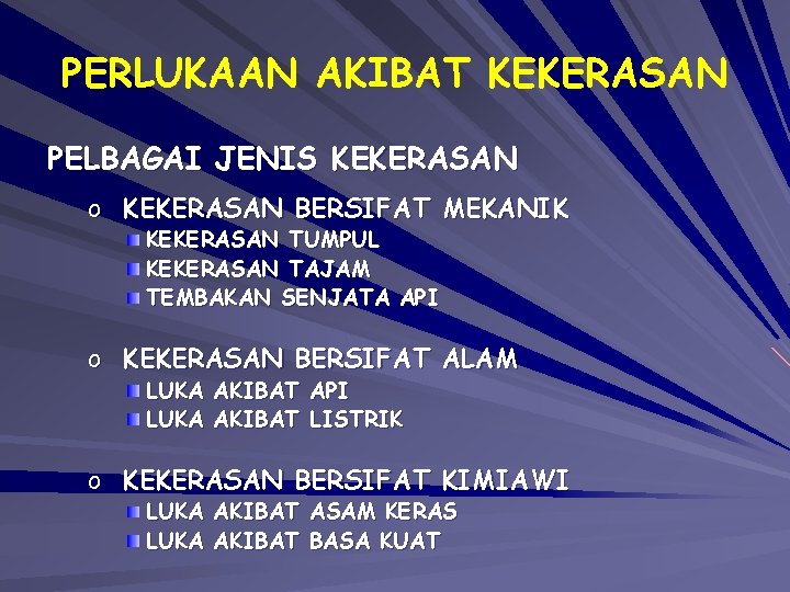 PERLUKAAN AKIBAT KEKERASAN PELBAGAI JENIS KEKERASAN o KEKERASAN BERSIFAT MEKANIK KEKERASAN TUMPUL KEKERASAN TAJAM PERLUKAAN AKIBAT KEKERASAN PELBAGAI JENIS KEKERASAN o KEKERASAN BERSIFAT MEKANIK KEKERASAN TUMPUL KEKERASAN TAJAM