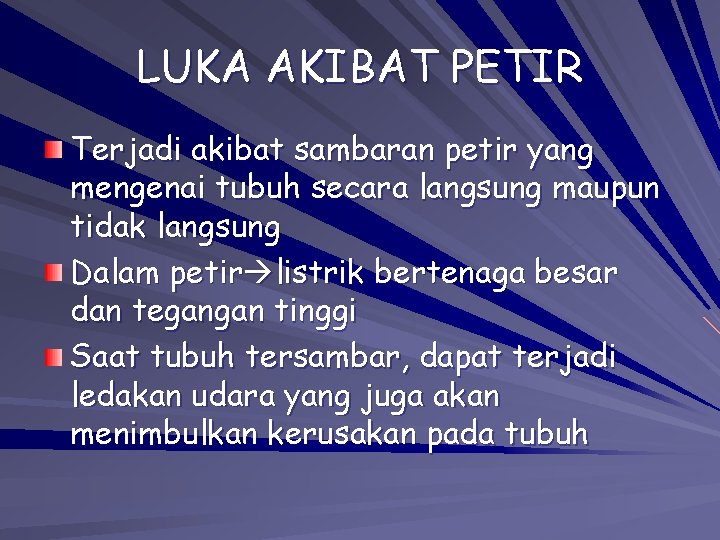 LUKA AKIBAT PETIR Terjadi akibat sambaran petir yang mengenai tubuh secara langsung maupun tidak LUKA AKIBAT PETIR Terjadi akibat sambaran petir yang mengenai tubuh secara langsung maupun tidak