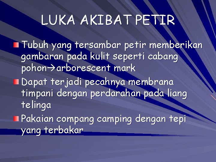 LUKA AKIBAT PETIR Tubuh yang tersambar petir memberikan gambaran pada kulit seperti cabang pohon LUKA AKIBAT PETIR Tubuh yang tersambar petir memberikan gambaran pada kulit seperti cabang pohon
