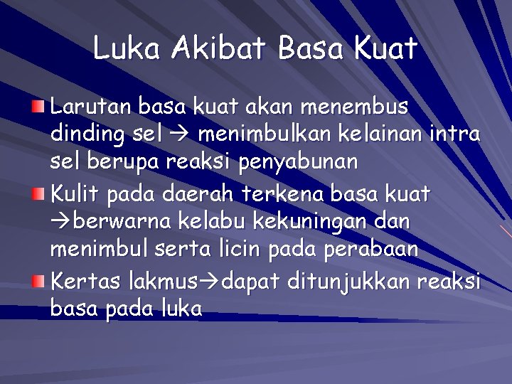 Luka Akibat Basa Kuat Larutan basa kuat akan menembus dinding sel menimbulkan kelainan intra Luka Akibat Basa Kuat Larutan basa kuat akan menembus dinding sel menimbulkan kelainan intra