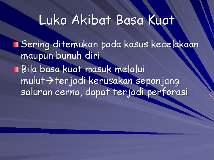 Luka Akibat Basa Kuat Sering ditemukan pada kasus kecelakaan maupun bunuh diri Bila basa Luka Akibat Basa Kuat Sering ditemukan pada kasus kecelakaan maupun bunuh diri Bila basa
