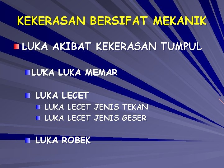 KEKERASAN BERSIFAT MEKANIK LUKA AKIBAT KEKERASAN TUMPUL LUKA MEMAR LUKA LECET JENIS TEKAN LUKA KEKERASAN BERSIFAT MEKANIK LUKA AKIBAT KEKERASAN TUMPUL LUKA MEMAR LUKA LECET JENIS TEKAN LUKA