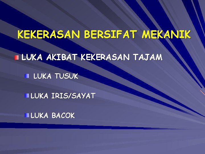 KEKERASAN BERSIFAT MEKANIK LUKA AKIBAT KEKERASAN TAJAM LUKA TUSUK LUKA IRIS/SAYAT LUKA BACOK KEKERASAN BERSIFAT MEKANIK LUKA AKIBAT KEKERASAN TAJAM LUKA TUSUK LUKA IRIS/SAYAT LUKA BACOK