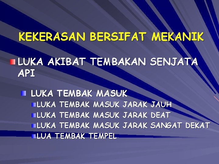 KEKERASAN BERSIFAT MEKANIK LUKA AKIBAT TEMBAKAN SENJATA API LUKA TEMBAK MASUK LUA TEMBAK TEMPEL KEKERASAN BERSIFAT MEKANIK LUKA AKIBAT TEMBAKAN SENJATA API LUKA TEMBAK MASUK LUA TEMBAK TEMPEL