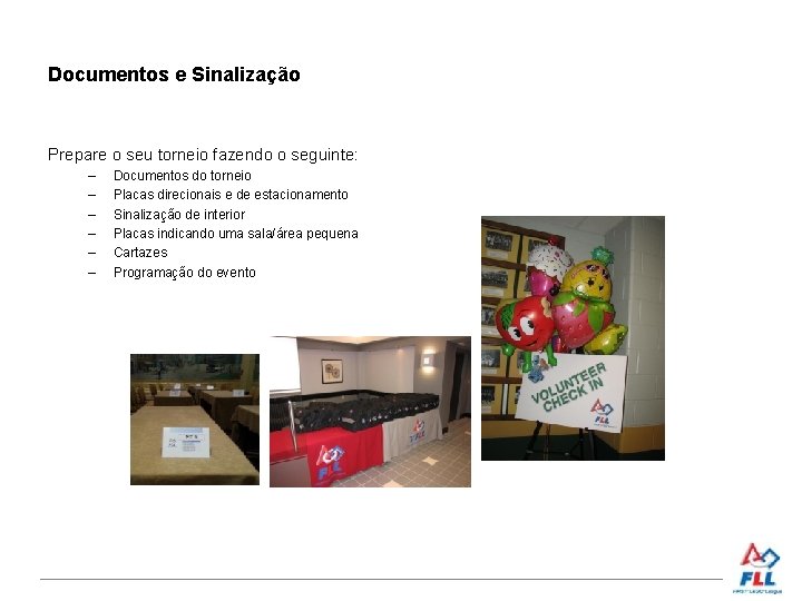 Documentos e Sinalização Prepare o seu torneio fazendo o seguinte: – – – Documentos
