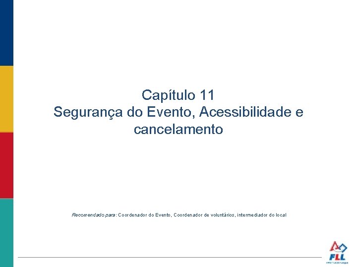 Capítulo 11 Segurança do Evento, Acessibilidade e cancelamento Recomendado para: Coordenador do Evento, Coordenador