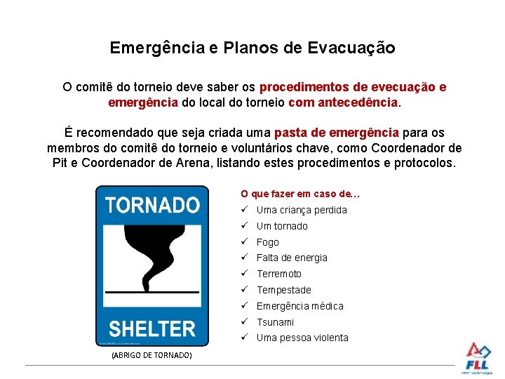 Emergência e Planos de Evacuação O comitê do torneio deve saber os procedimentos de