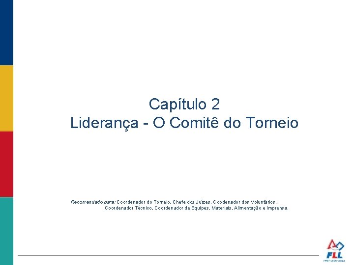 Capítulo 2 Liderança - O Comitê do Torneio Recomendado para: Coordenador do Torneio, Chefe