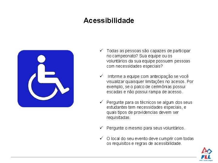 Acessibilidade Todas as pessoas são capazes de participar no campeonato? Sua equipe ou os