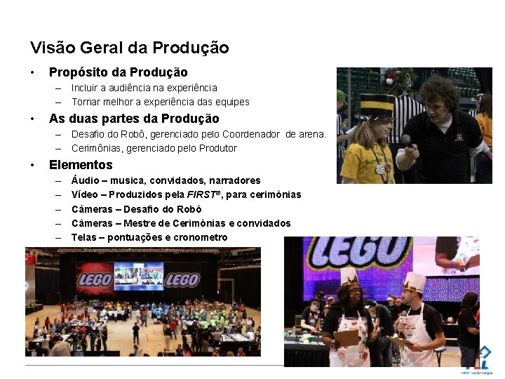 Visão Geral da Produção • Propósito da Produção – Incluir a audiência na experiência