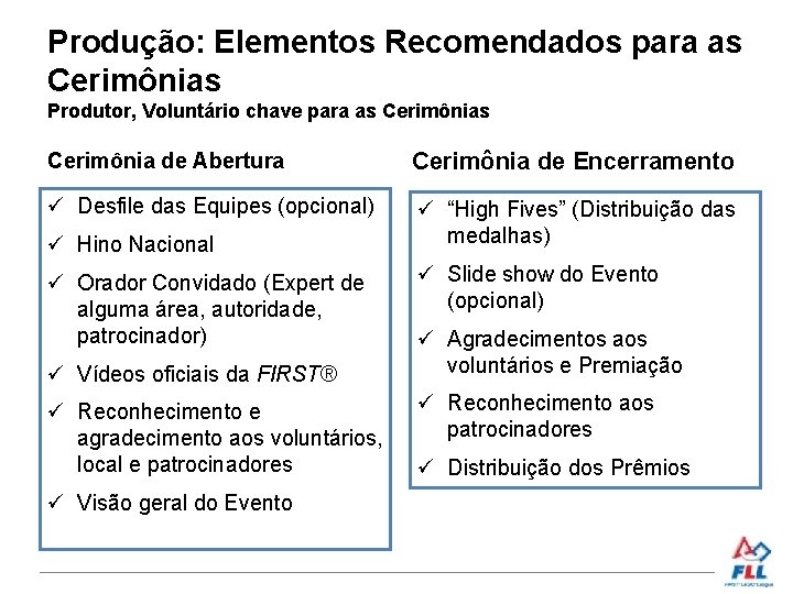 Produção: Elementos Recomendados para as Cerimônias Produtor, Voluntário chave para as Cerimônia de Abertura