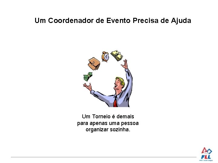 Um Coordenador de Evento Precisa de Ajuda Um Torneio é demais para apenas uma