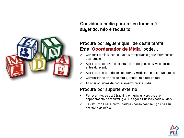 Convidar a mídia para o seu torneio é sugerido, não é requisito. Procure por