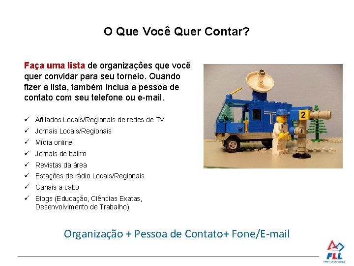 O Que Você Quer Contar? Faça uma lista de organizações que você quer convidar