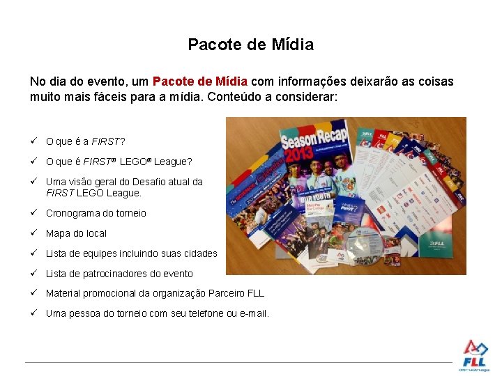 Pacote de Mídia No dia do evento, um Pacote de Mídia com informações deixarão