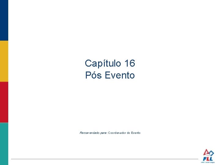 Capítulo 16 Pós Evento Recomendado para: Coordenador do Evento 