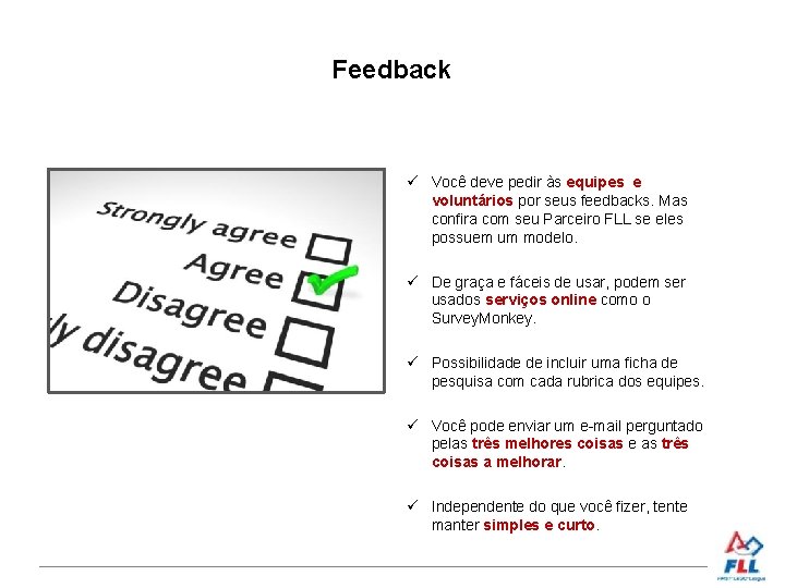 Feedback Você deve pedir às equipes e voluntários por seus feedbacks. Mas confira com