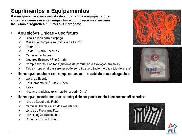 Suprimentos e Equipamentos Assim que você criar sua lista de suprimentos e equipamentos, considere