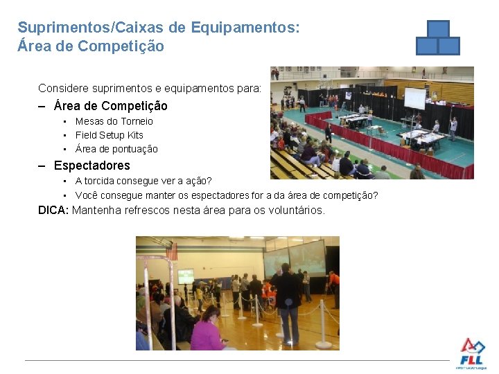 Suprimentos/Caixas de Equipamentos: Área de Competição Considere suprimentos e equipamentos para: – Área de