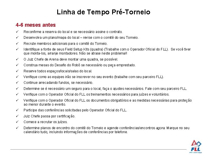 Linha de Tempo Pré-Torneio 4 -6 meses antes Reconfirme a reserva do local e