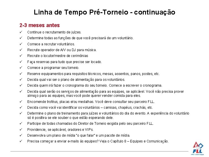 Linha de Tempo Pré-Torneio - continuação 2 -3 meses antes Continue o recrutamento de