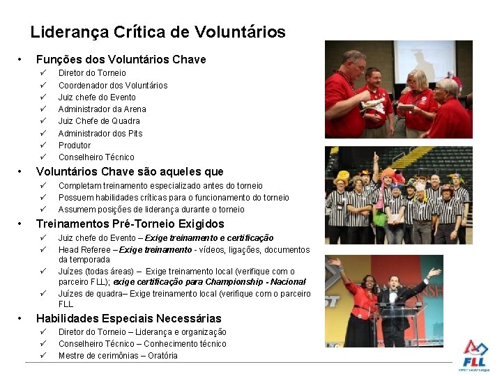 Liderança Crítica de Voluntários • Funções dos Voluntários Chave • Voluntários Chave são aqueles