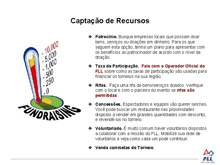Captação de Recursos v Patrocínio. Busque empresas locais que possam doar bens, serviços ou
