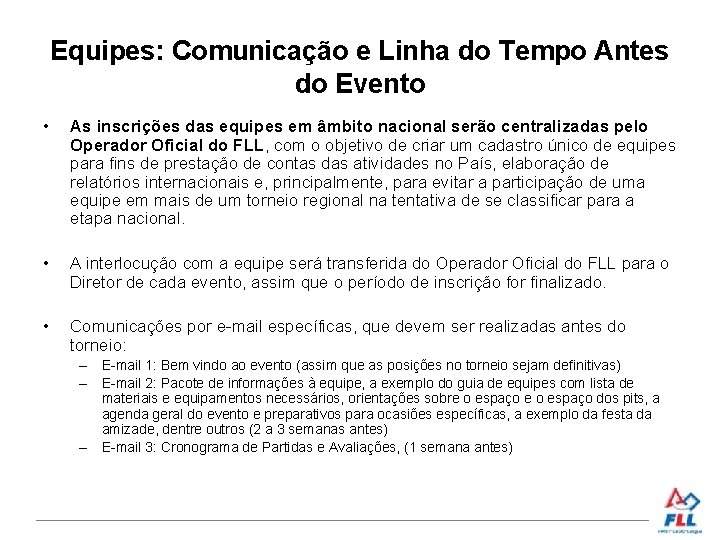 Equipes: Comunicação e Linha do Tempo Antes do Evento • • • As inscrições