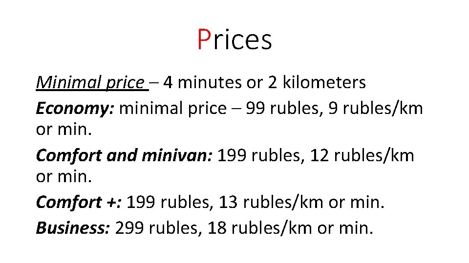 Prices Minimal price – 4 minutes or 2 kilometers Economy: minimal price – 99