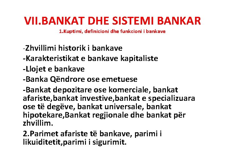 VII. BANKAT DHE SISTEMI BANKAR 1. Kuptimi, definicioni dhe funkcioni i bankave -Zhvillimi historik
