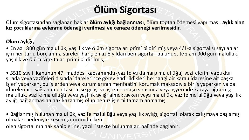 Ölüm Sigortası Ölüm sigortasından sağlanan haklar ölüm aylığı bağlanması, ölüm toptan ödemesi yapılması, aylık