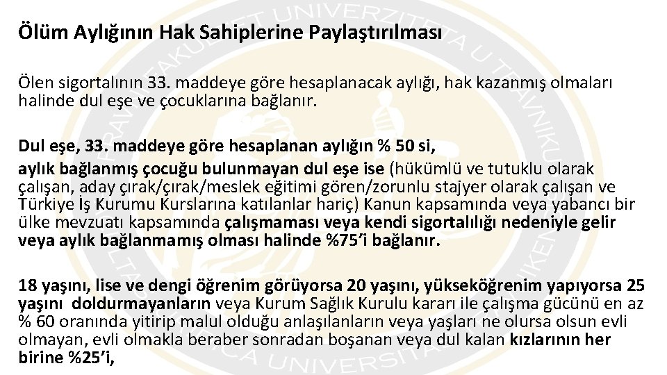 Ölüm Aylığının Hak Sahiplerine Paylaştırılması Ölen sigortalının 33. maddeye göre hesaplanacak aylığı, hak kazanmış