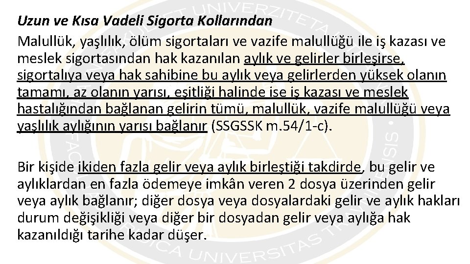 Uzun ve Kısa Vadeli Sigorta Kollarından Malullük, yaşlılık, ölüm sigortaları ve vazife malullüğü ile