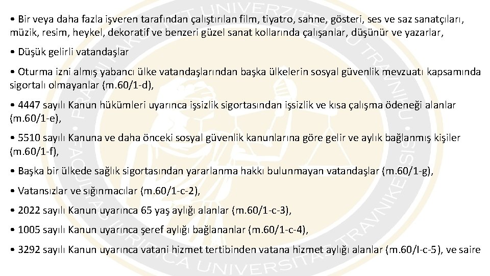  • Bir veya daha fazla işveren tarafından çalıştırılan film, tiyatro, sahne, gösteri, ses