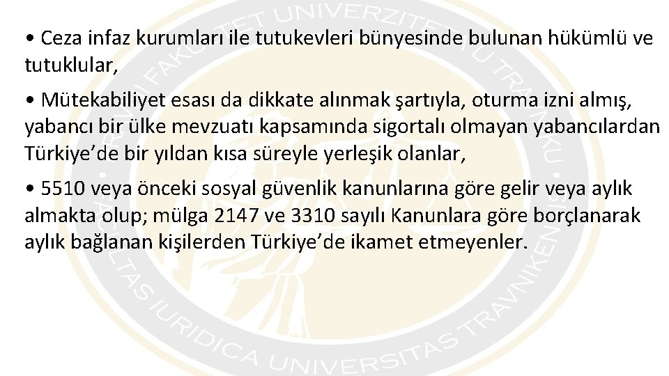  • Ceza infaz kurumları ile tutukevleri bünyesinde bulunan hükümlü ve tutuklular, • Mütekabiliyet