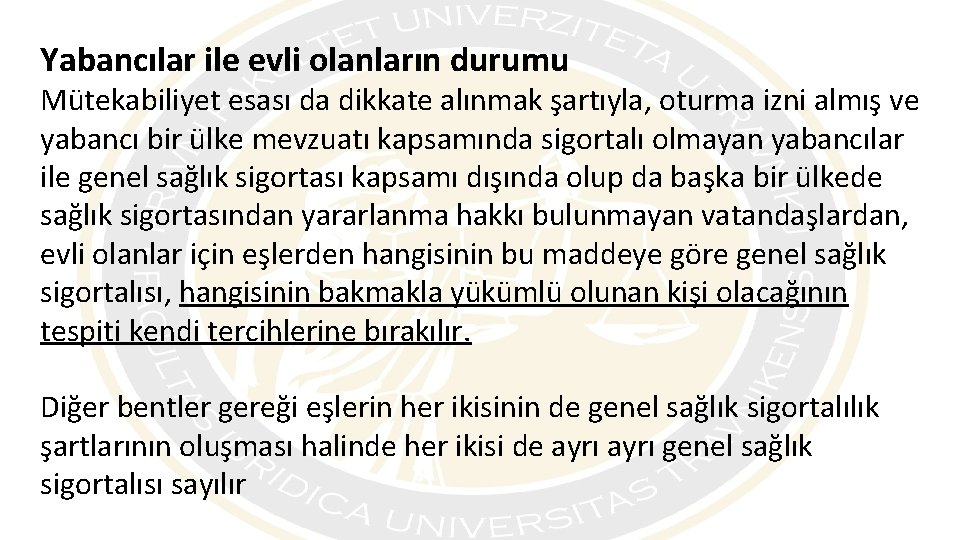 Yabancılar ile evli olanların durumu Mütekabiliyet esası da dikkate alınmak şartıyla, oturma izni almış