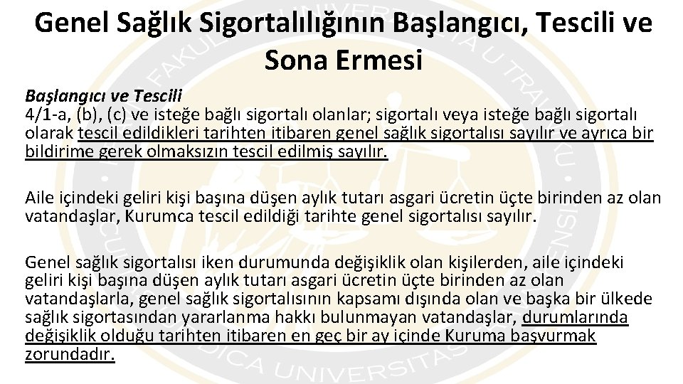 Genel Sağlık Sigortalılığının Başlangıcı, Tescili ve Sona Ermesi Başlangıcı ve Tescili 4/1 -a, (b),