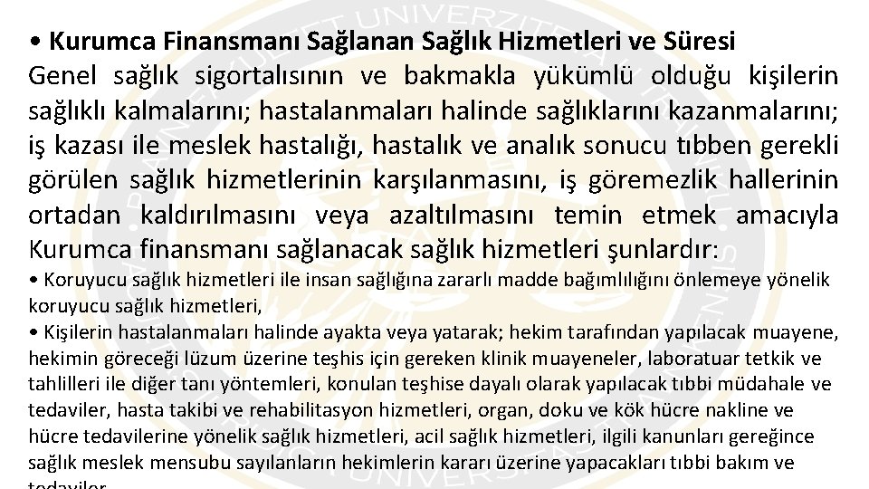  • Kurumca Finansmanı Sağlanan Sağlık Hizmetleri ve Süresi Genel sağlık sigortalısının ve bakmakla