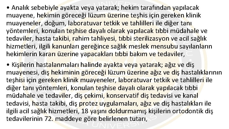  • Analık sebebiyle ayakta veya yatarak; hekim tarafından yapılacak muayene, hekimin göreceği lüzum