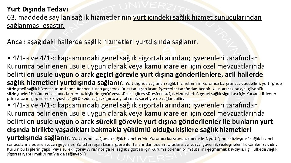 Yurt Dışında Tedavi 63. maddede sayılan sağlık hizmetlerinin yurt içindeki sağlık hizmet sunucularından sağlanması