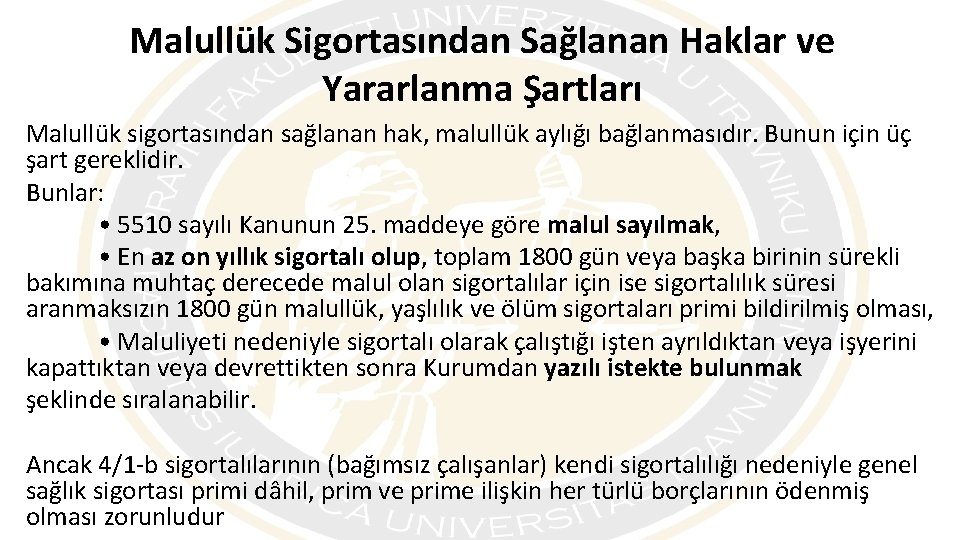 Malullük Sigortasından Sağlanan Haklar ve Yararlanma Şartları Malullük sigortasından sağlanan hak, malullük aylığı bağlanmasıdır.