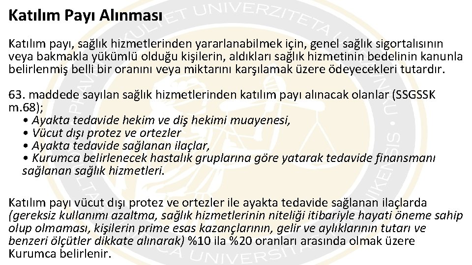 Katılım Payı Alınması Katılım payı, sağlık hizmetlerinden yararlanabilmek için, genel sağlık sigortalısının veya bakmakla
